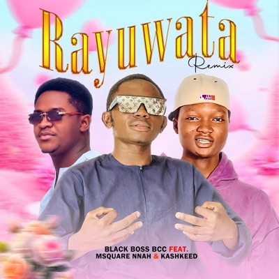 RAYUWATA (feat. Msquare_nnah & Kashkeed) [Remix] - Single
