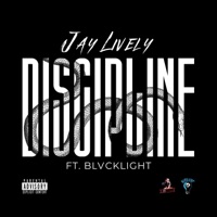 Discipline (feat. BLVCKLIGHT) - Single - Jay Lively
