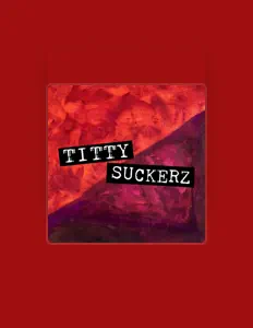 Listen to TITTY SUCKERZ, watch music videos, read bio, see tour dates & more!
