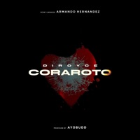 CORAROTO - Single - Armando Hernandez & DiRoyce