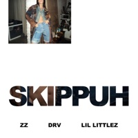 Skippuh - Single - ZZ, DRV & Lil Littlez
