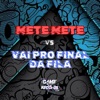 Mete Mete Vs Vai pro Final da Fila (feat. Game Records) - Single