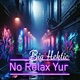 No Relax Yur Single