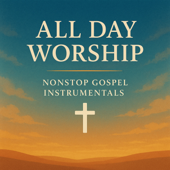 All Day Worship – Nonstop Gospel Instrumentals