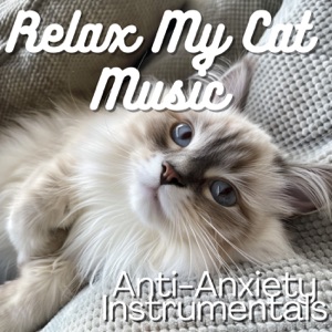 Relax My Cat Music - Anti-Anxiety Instrumentals