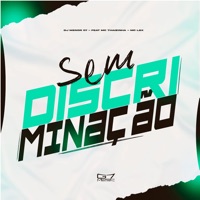 Sem Discriminação (feat. MC THAIZINHA & MC LBX) - Single - DJ MENOR 07