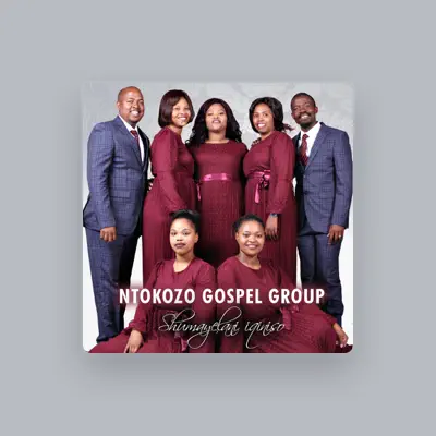 Listen to NTOKOZO GOSPEL GROUP, watch music videos, read bio, see tour dates & more!