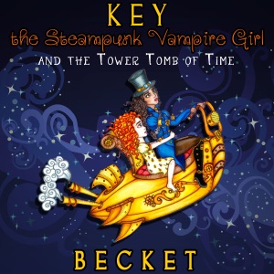 Key the Steampunk Vampire Girl and the Tower Tomb of Time (Unabridged)