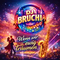 Wenn wir ewig träumen — DJ Bruchi