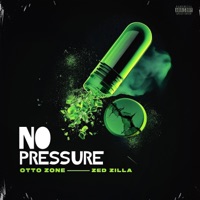 No Pressure (feat. Zed Zilla) - Single - Otto Zone