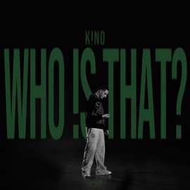 WHO IS THAT? K!no