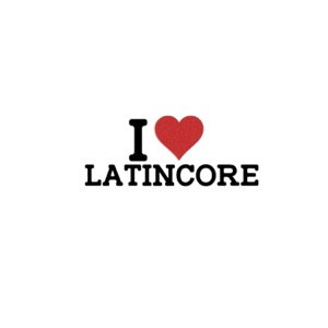 I <3 LATINCORE - EP