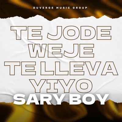 Te Jode & Weje (feat. Sary Boy) - Single