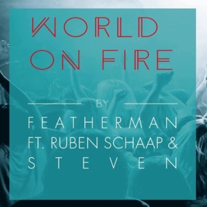 World On Fire (feat. Ruben Schaap, Steven & Joshua) - Single