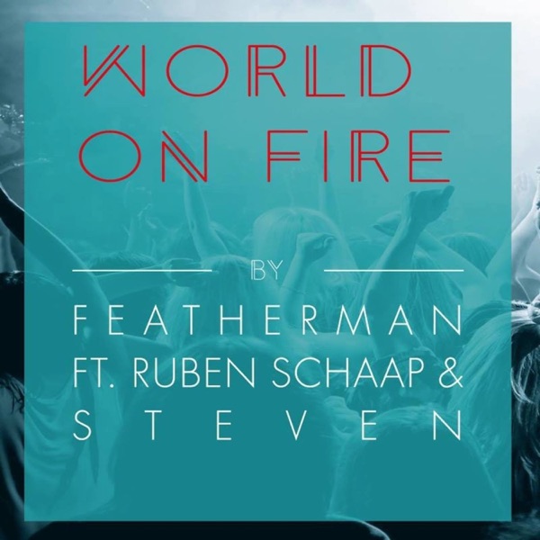 World On Fire (feat. Ruben Schaap, Steven & Joshua) - Single