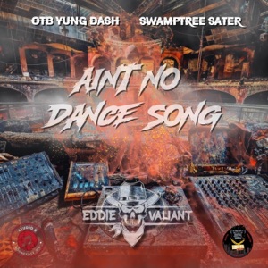 Ain't No Dance Song (feat. OTB Yung Dash & Swamptree Sater)