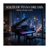 Deep House Love - Solitude Piano Dreams artwork