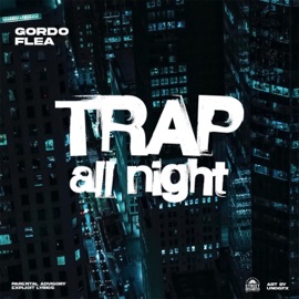 Trap All Night Gordo Flea