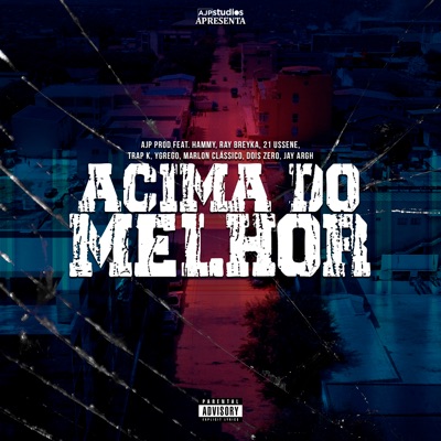 Acima do Melhor (feat. Hammy, Ray Breyka, 21 Ussene, Ygrego, Trap K, Marlon Classico, Dois Zero & Jay Argh) - Single