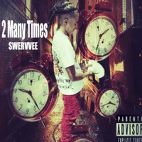 2 Many Times - Single - Swervvee