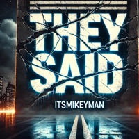 They Said - Single - ItsMikeyMan