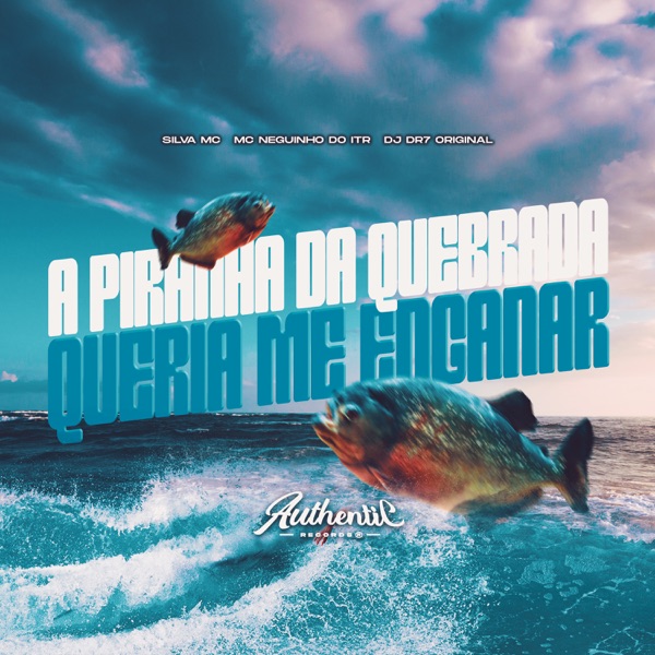 A Piranha da Quebrada Queria Me Enganar (feat. Silva MC)