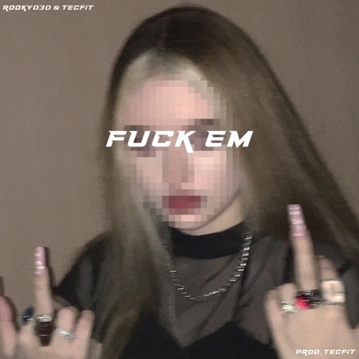 Fuck Em - Single