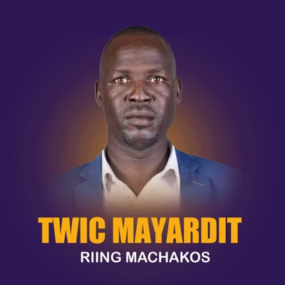 Song - Twic Mayardit - RIING MACHAKOS