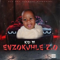 Enzokuhle 2.0 - Single - Kid M