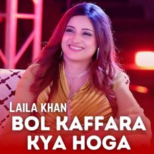 Bol Kaffara Kya Hoga (feat. Laila Khan)