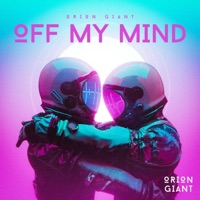 Off My Mind (Radio Edit) - Single - Orion Giant