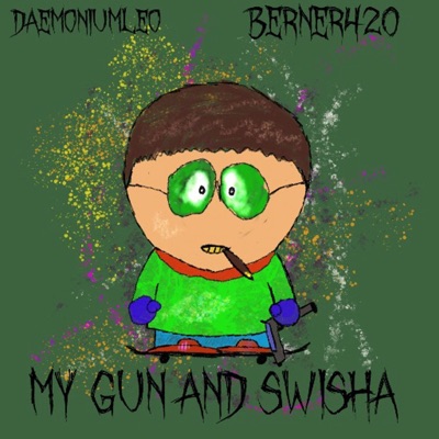 My Gun And Swisha (feat. Berner420) [Short Version] - Single