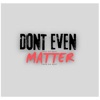 Dont Even Matter - Single