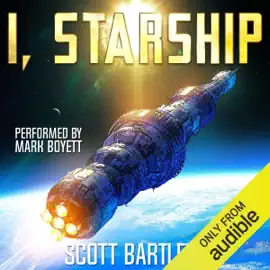 I, Starship: A Space Opera (Unabridged)