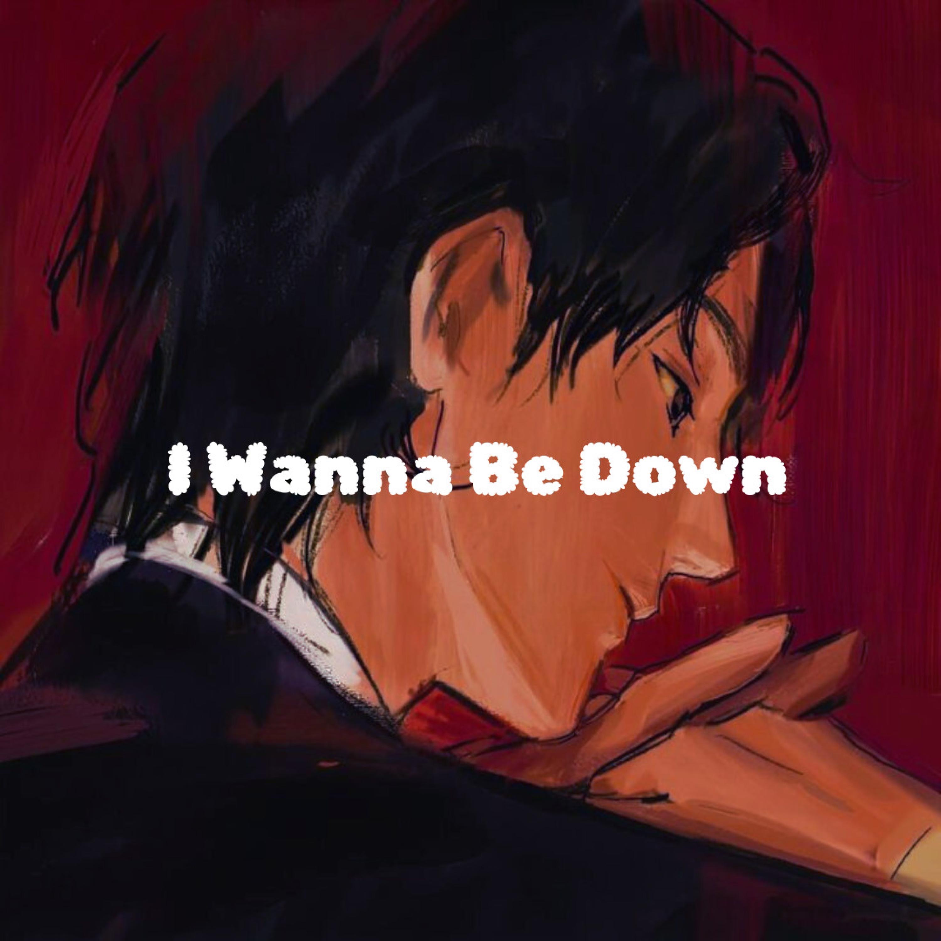 I Wanna Be Down