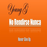 No Rendirse Nunca - Single - Young G