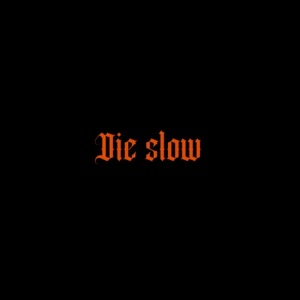 Die slow (feat. Sweets, Rush, Ren & Snipe)