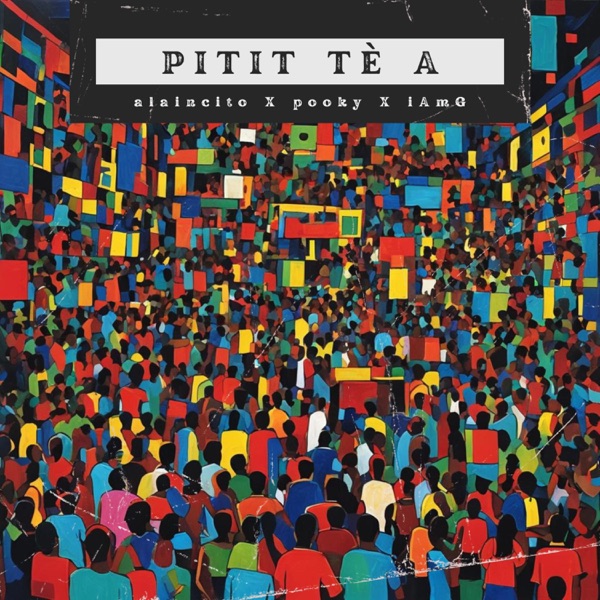 Pitit Tè A (feat. Pooky & iAmG)