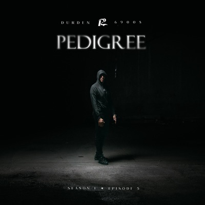 PEDIGREE - S1 EP5 (feat. Durden) - Single