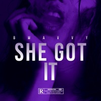 She Got It - Single - Bwavvy