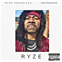 RYZE (feat. The Heatmakerz) - Single - Ryze Hendricks