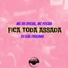 Fica Toda Assada (feat. Mc Pogba) - Single