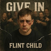 Give In - Single - Flint Child