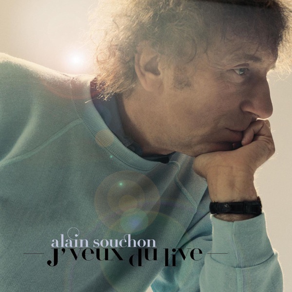 J'veux du live - Alain Souchon