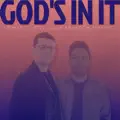 God's In It