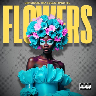 Flowers (feat. Grindhouse Trey & Beezy Franchise) - EP