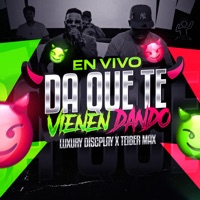 Da Que Te Vienen Dando (En Vivo) [feat. Teiber Max] - Single - Luxury Discplay