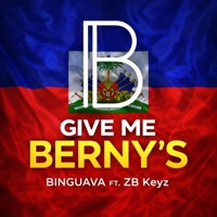 GIVE ME BERNY'S - Single - BINGUAVA & ZB Keyz