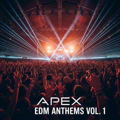 Apex EDM Anthems, Vol. 1