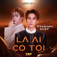 Là Ai Có Tội (T.A Remix) - Single - Thành Đạt, DJ V-Easier, T.A.P Entertainment (Producer T.A) & TA Remix